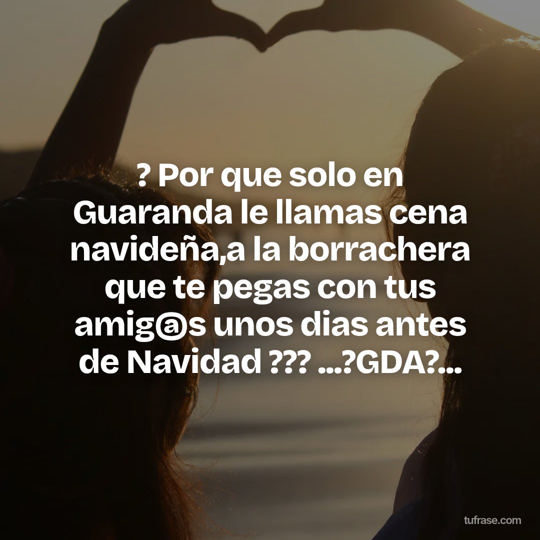 ? Por que solo en Guaranda le llamas cena navideña,a la borrachera que te pegas con tus amig@s unos dias antes de Navidad ??? ...?GDA?...