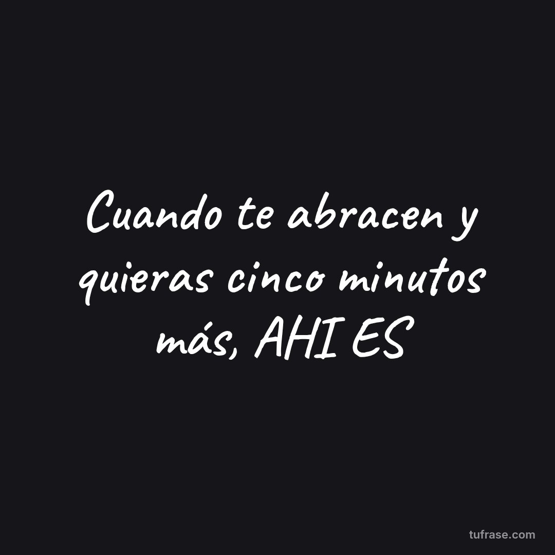 Cuando te abracen y quieras cinco minutos más, AHI ES