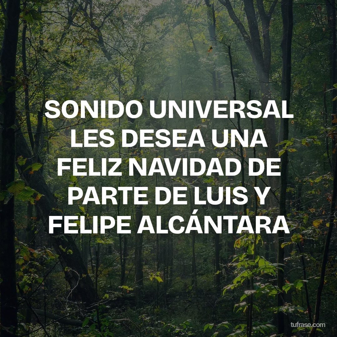 SONIDO UNIVERSAL LES DESEA UNA FELIZ NAVIDAD DE PARTE DE LUIS Y FELIPE ALCÁNTARA