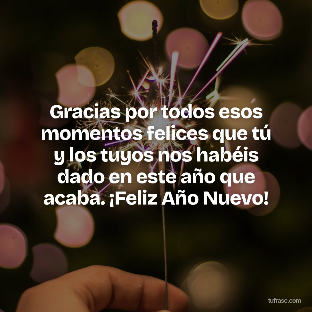 Gracias por todos esos momentos felices que tú y los tuyos nos habéis dado en este año que acaba. ¡Feliz Año Nuevo!