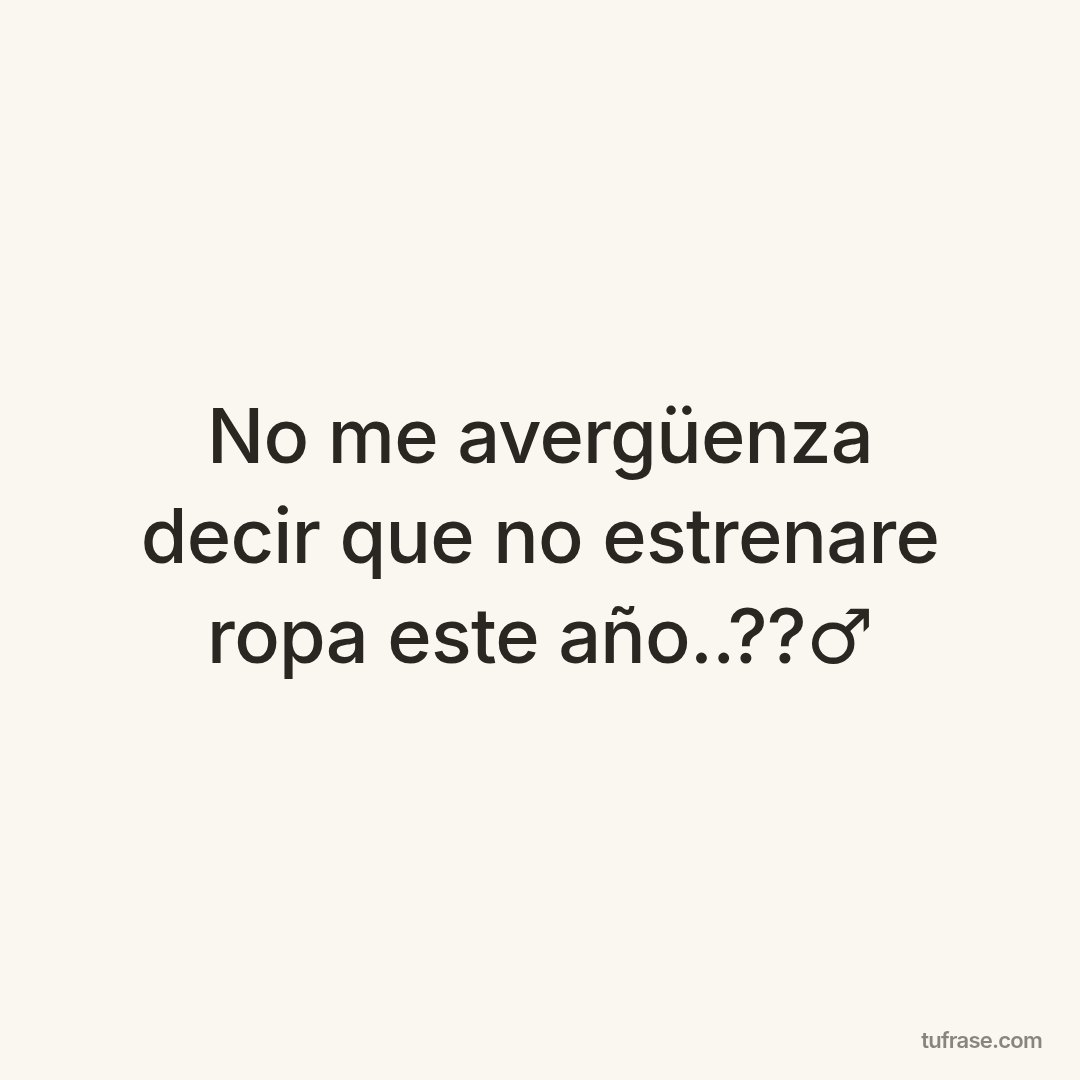 No me avergüenza decir que no estrenare ropa este año..??‍♂️