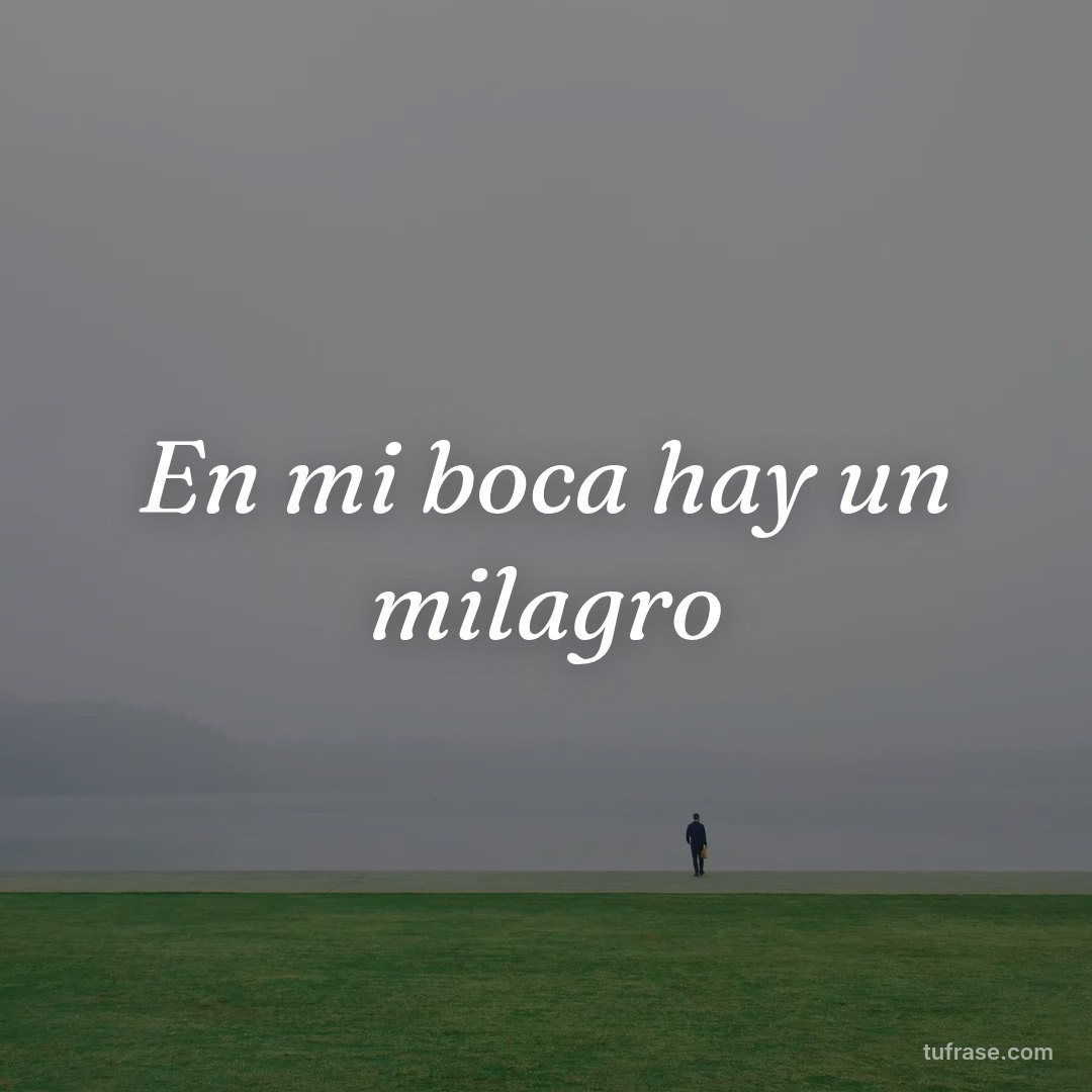 En mi boca hay un milagro