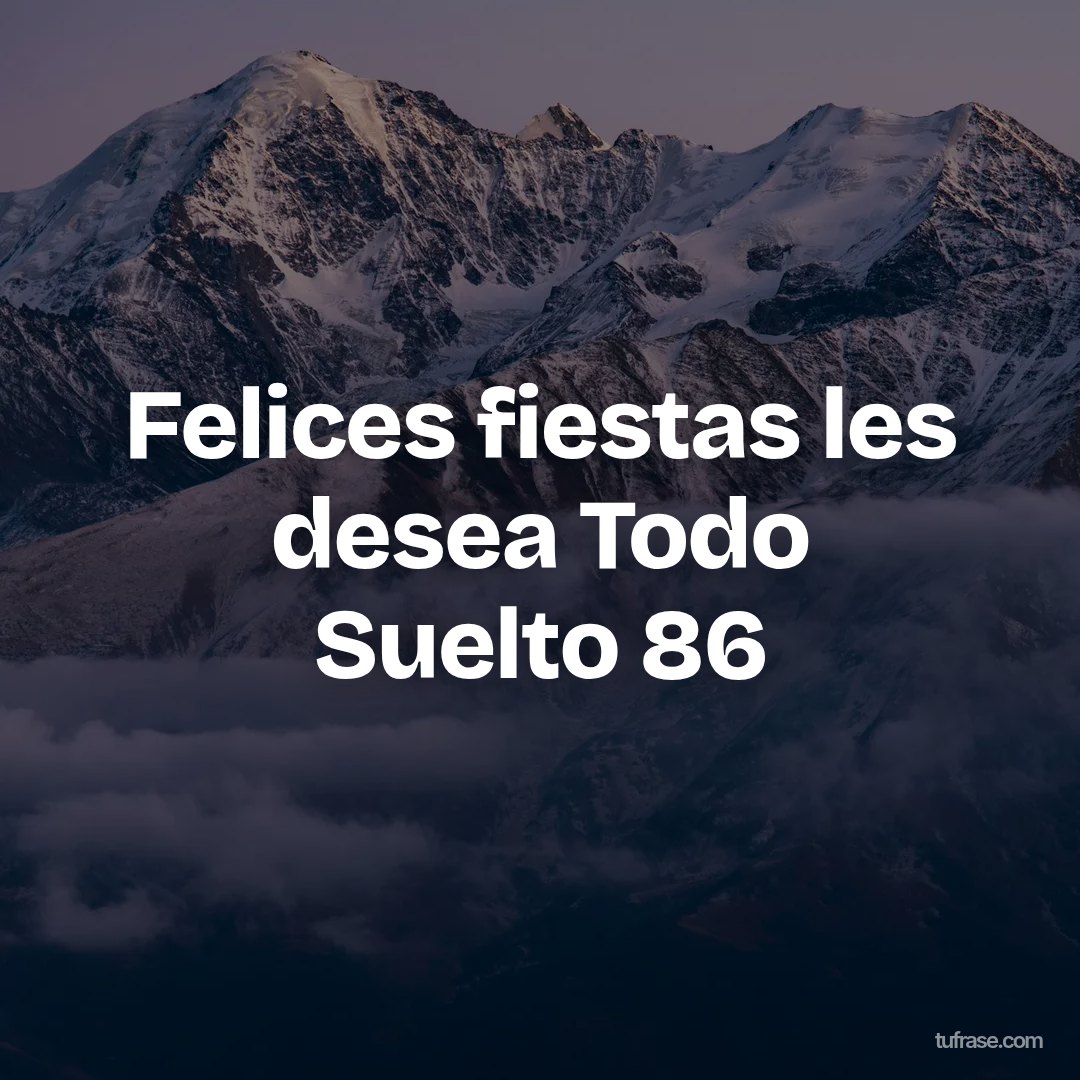 Felices fiestas les desea Todo Suelto 86