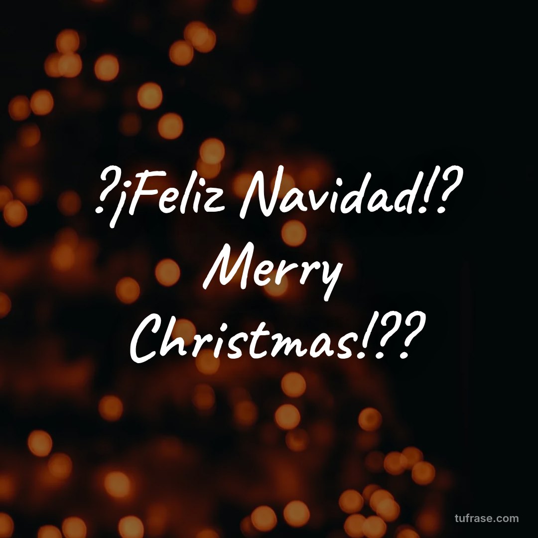 ?¡Feliz Navidad!? Merry Christmas!??