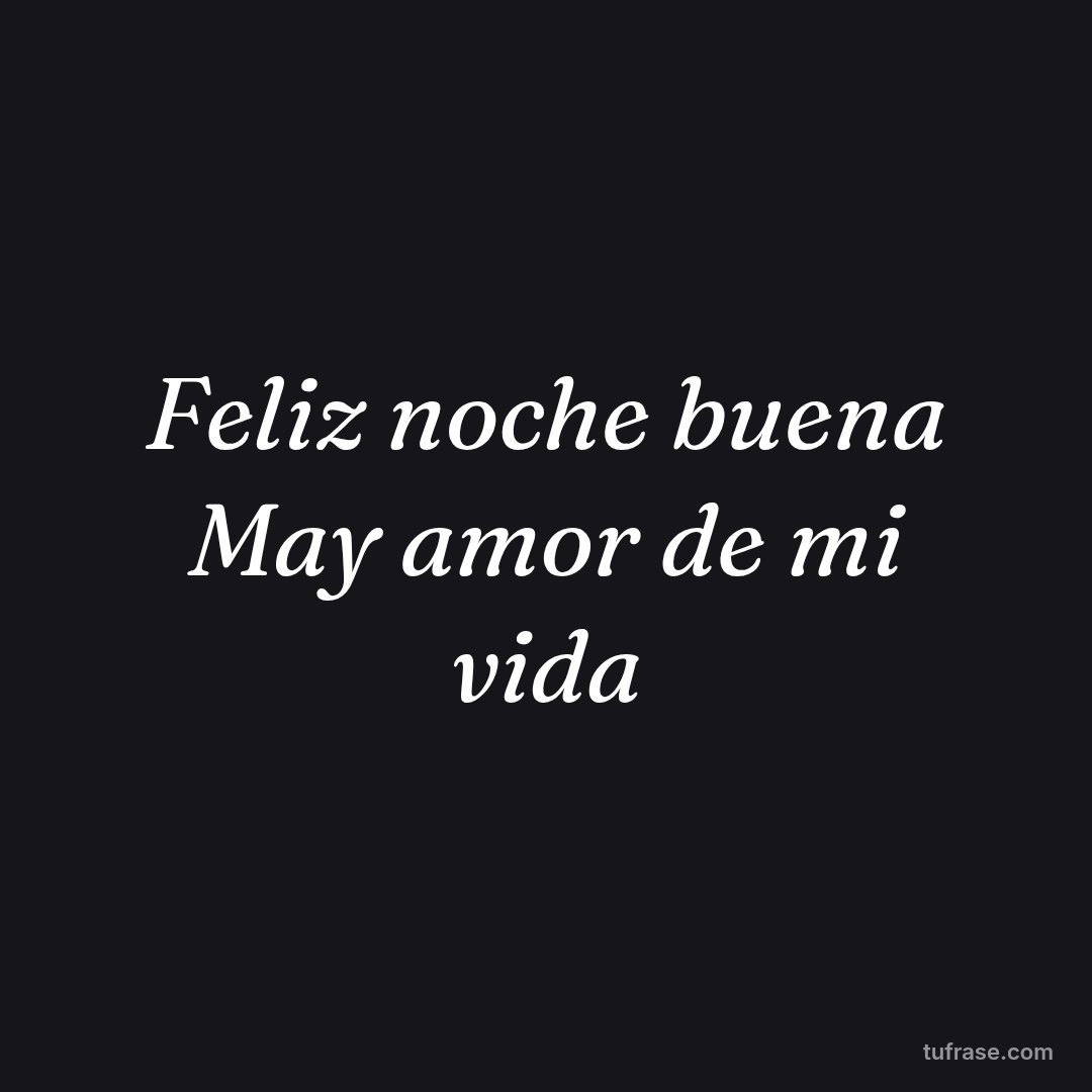 Feliz noche buena May amor de mi vida