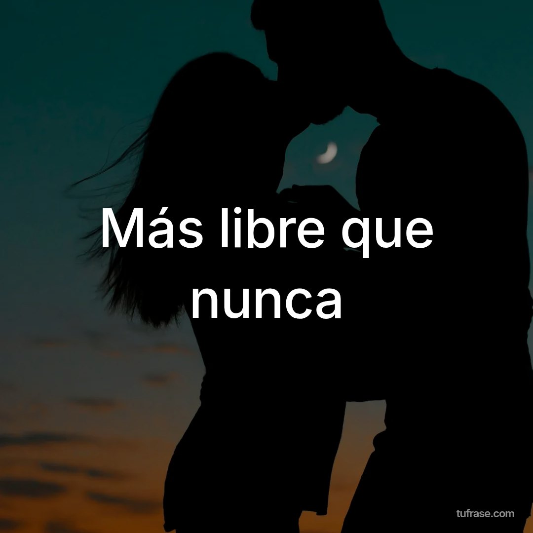Más libre que nunca