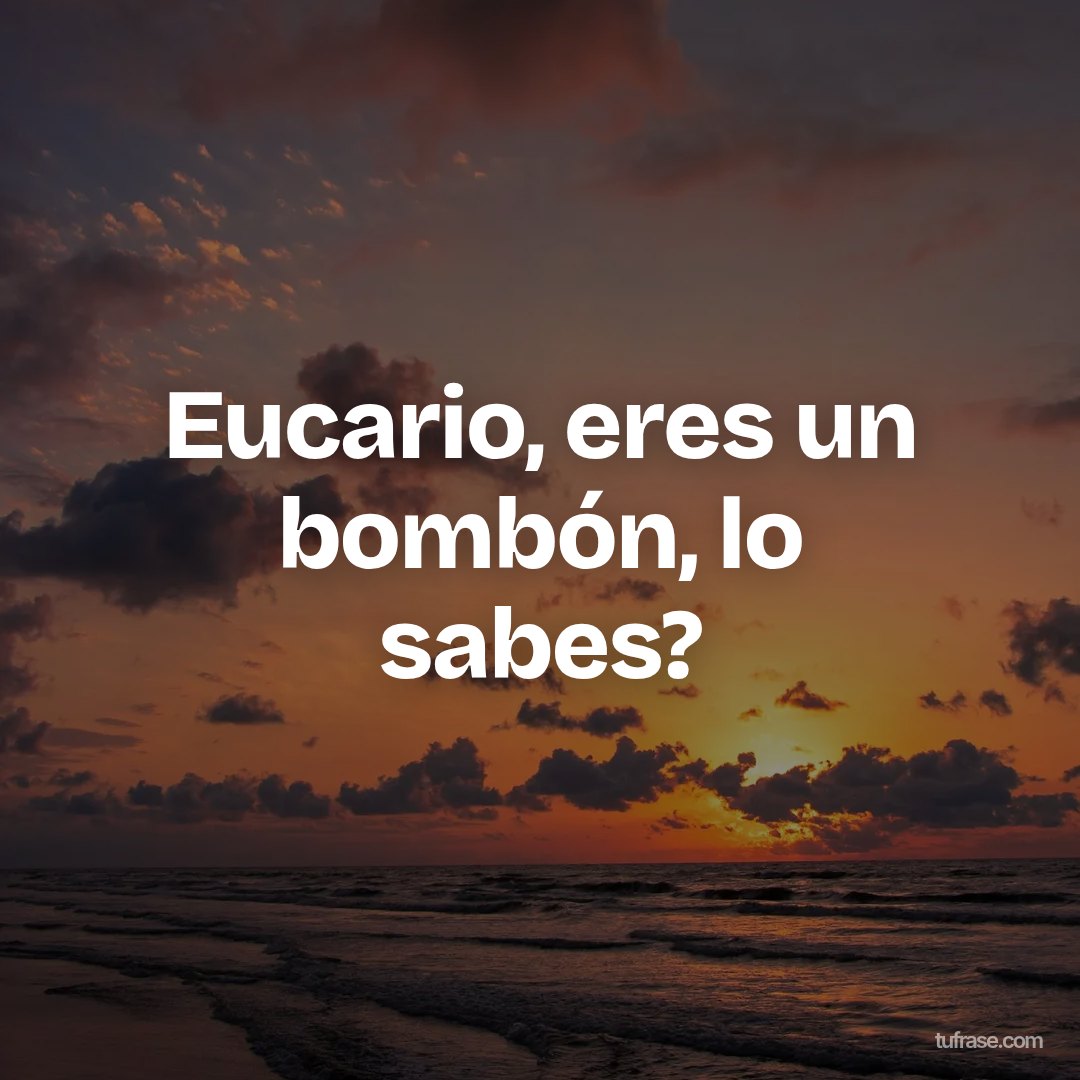 Eucario, eres un bombón, lo sabes?