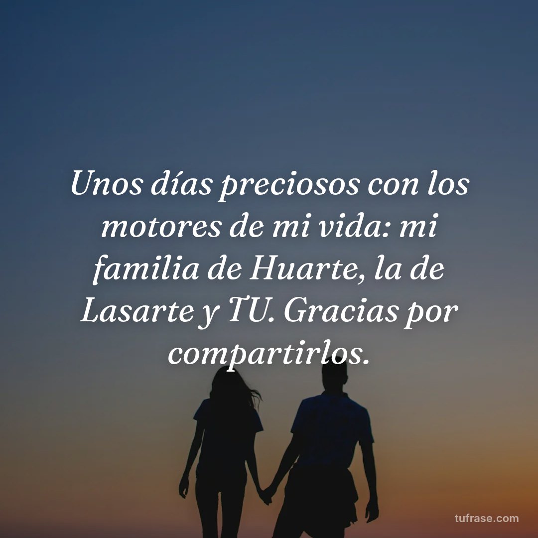 Unos días preciosos con los motores de mi vida: mi familia de Huarte, la de Lasarte y TU. Gracias por compartirlos.