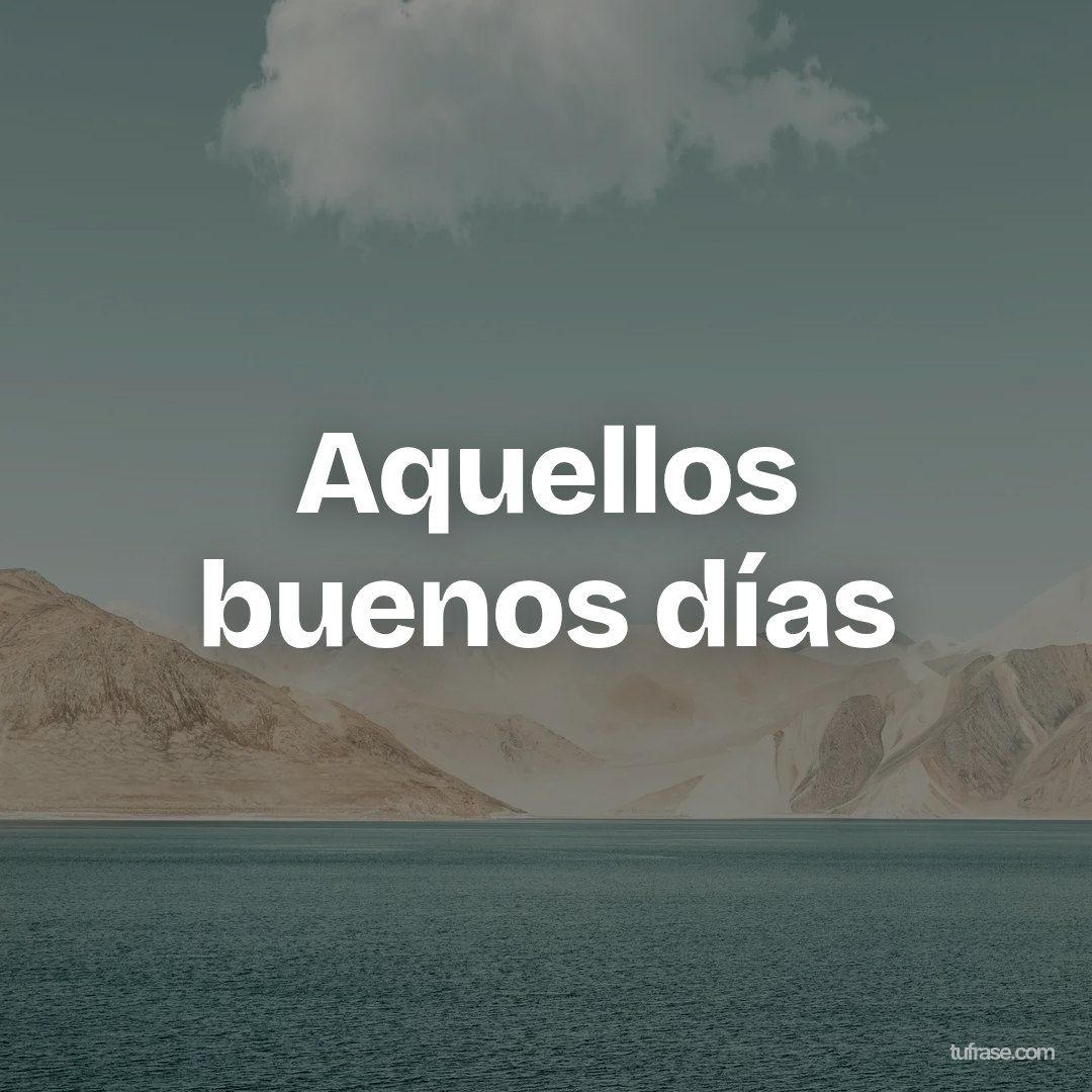 Aquellos buenos días