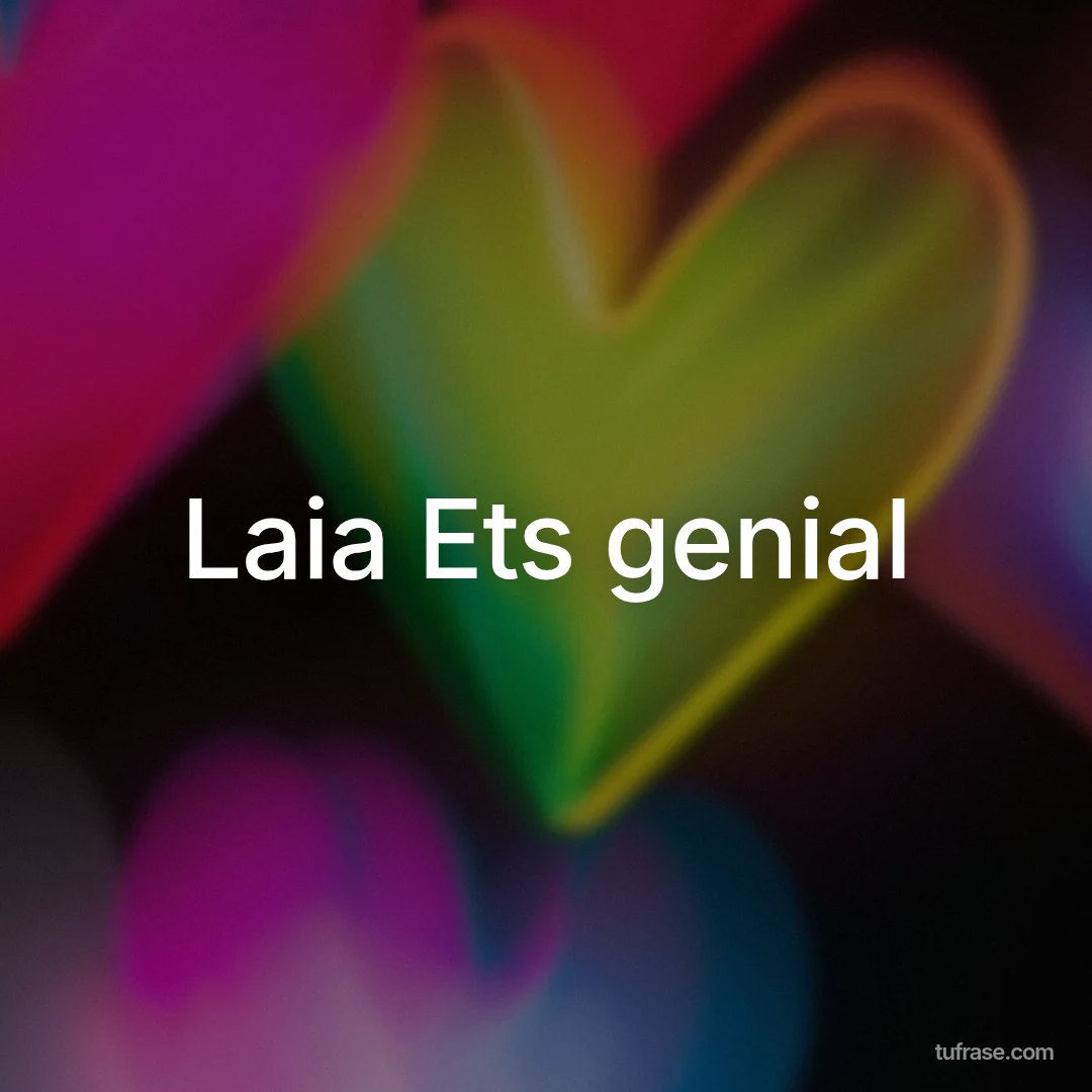 Laia Ets genial