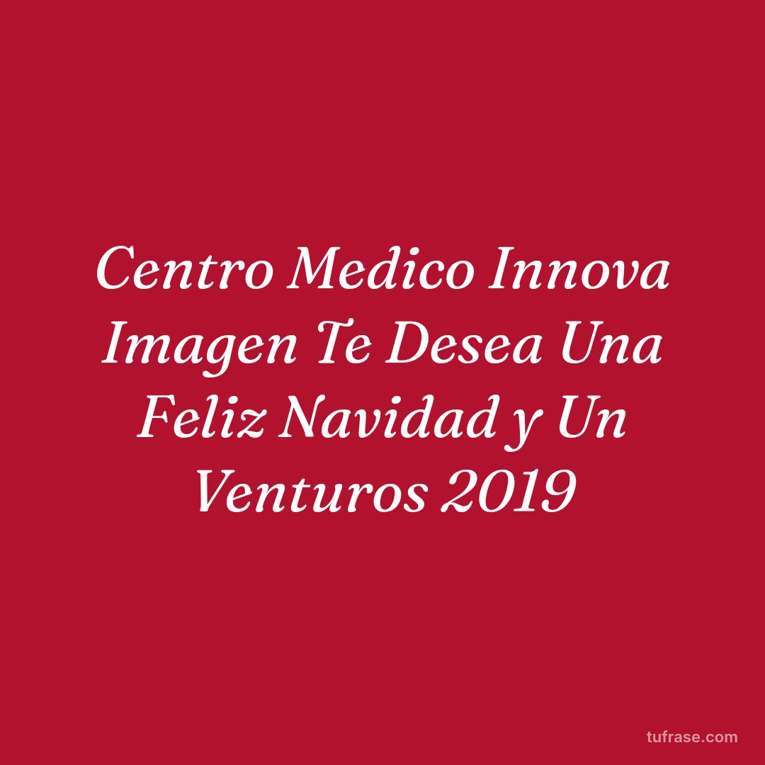 Centro Medico Innova Imagen Te Desea Una Feliz Navidad y Un Venturos 2019