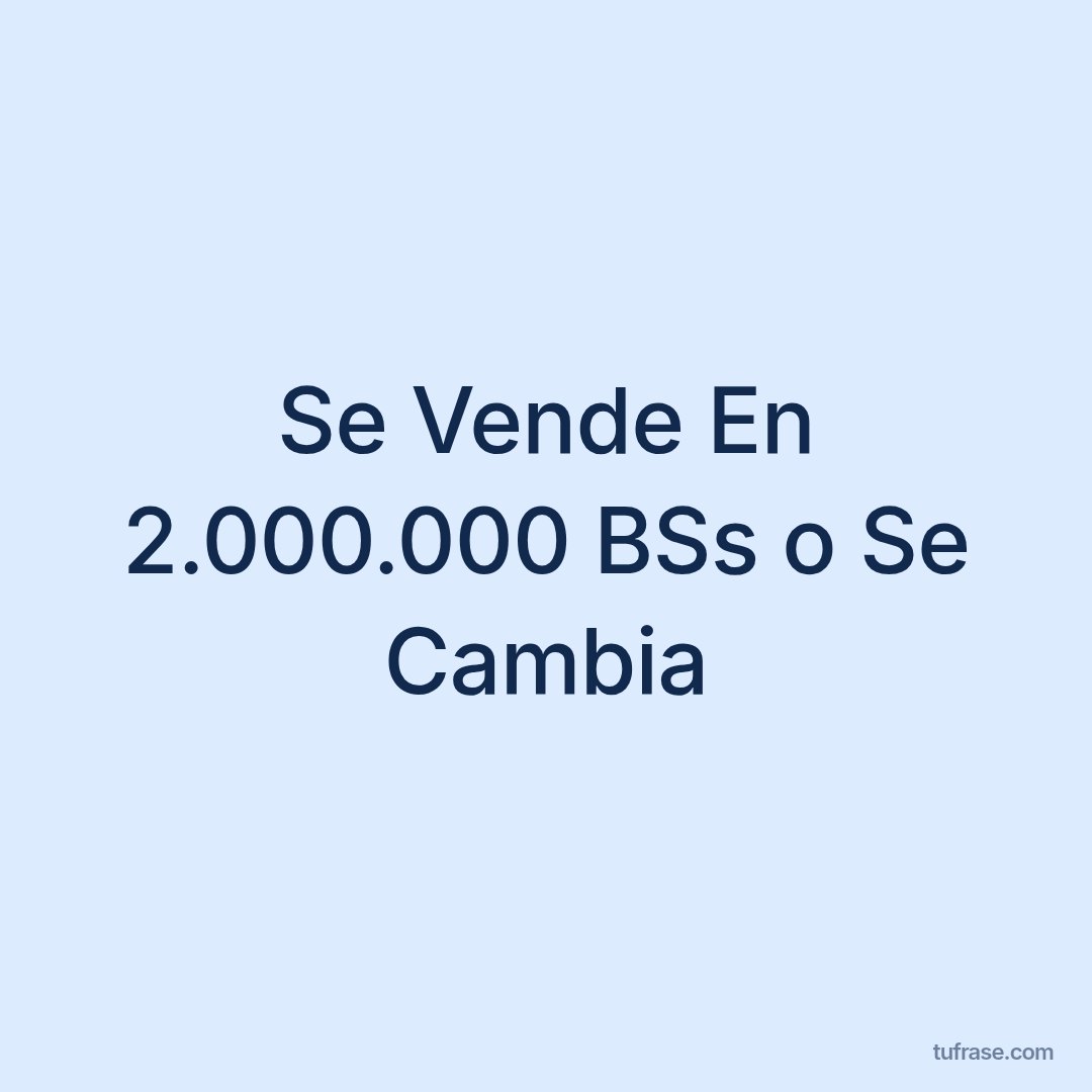 Se Vende En 2.000.000 BSs o Se Cambia