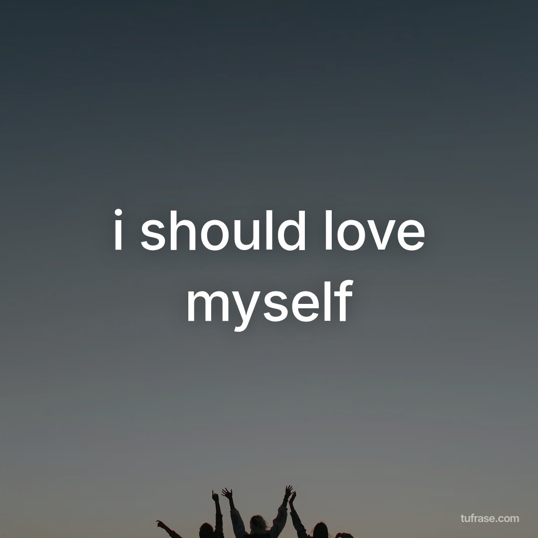 i should love myself
