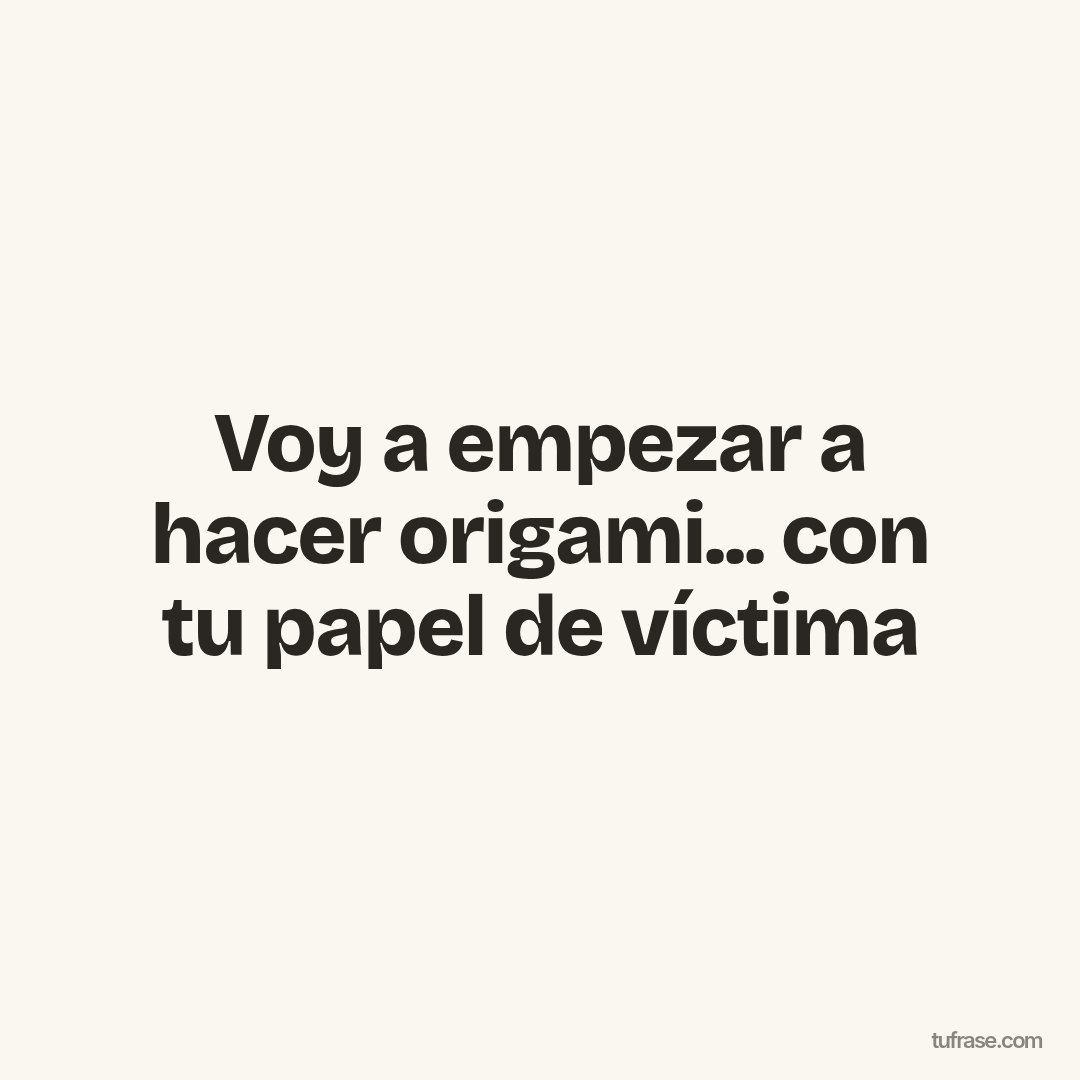 Voy a empezar a hacer origami... con tu papel de víctima