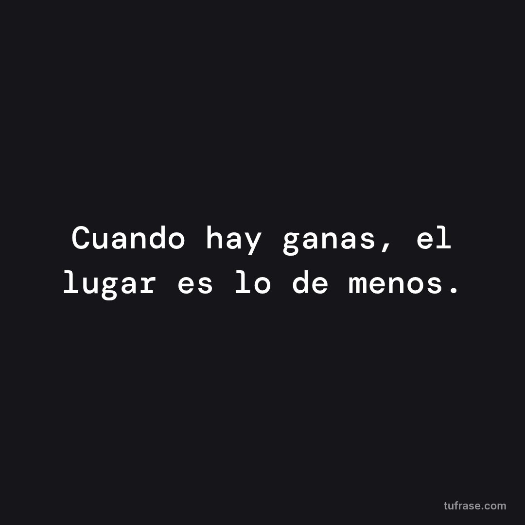 Cuando hay ganas, el lugar es lo de menos.