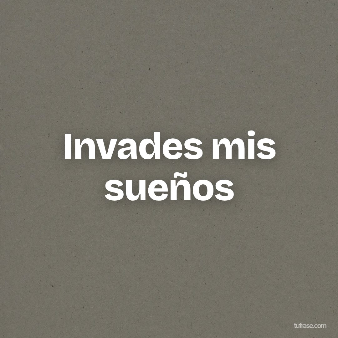 Invades mis sueños