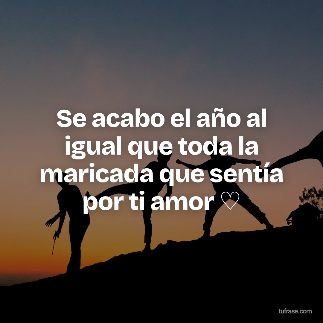 Se acabo el año al igual que toda la maricada que sentía por ti amor ♡