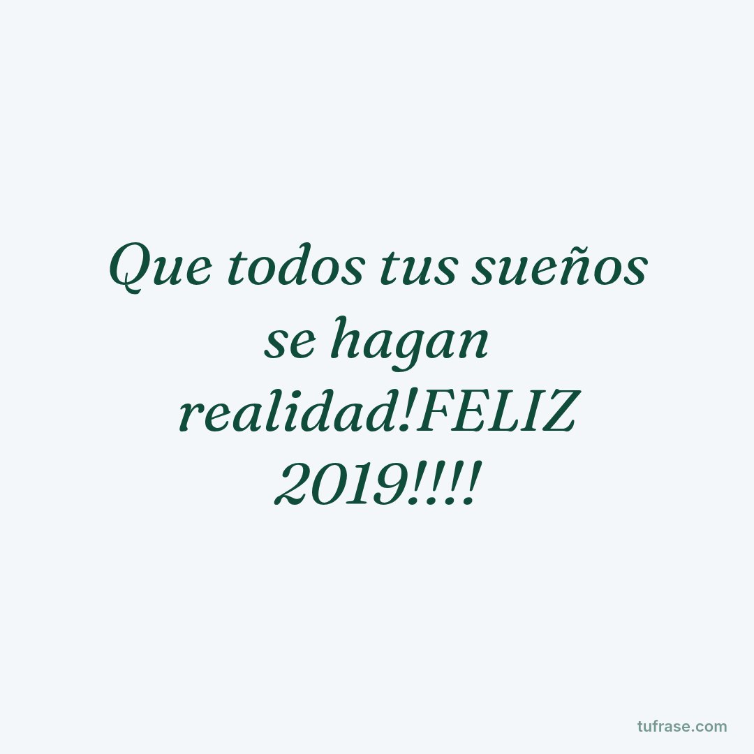 Que todos tus sueños se hagan realidad!FELIZ 2019!!!!