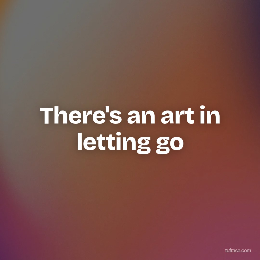 There's an art in letting go