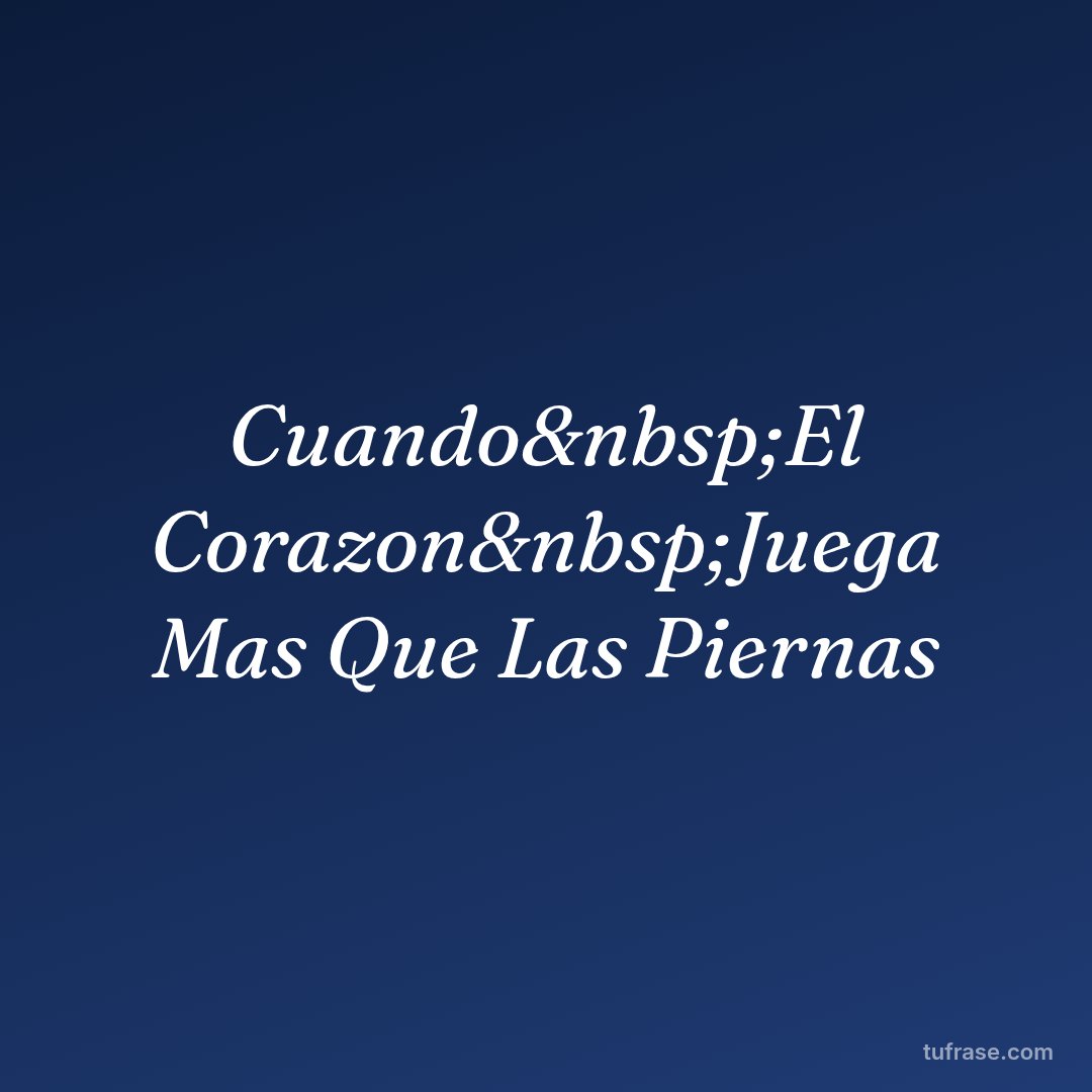 Cuando&nbsp;El Corazon&nbsp;Juega Mas Que Las Piernas