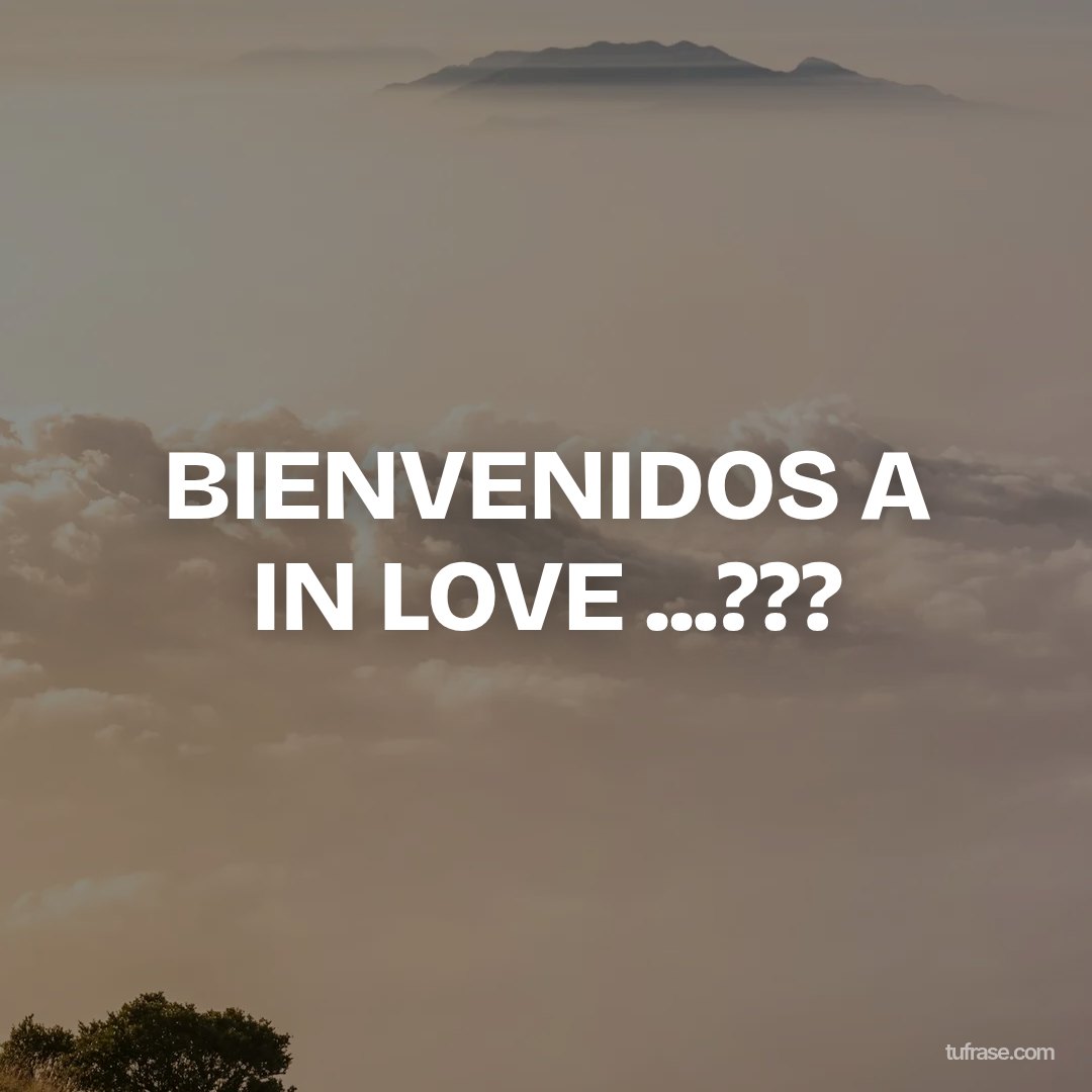 BIENVENIDOS A IN LOVE ...???