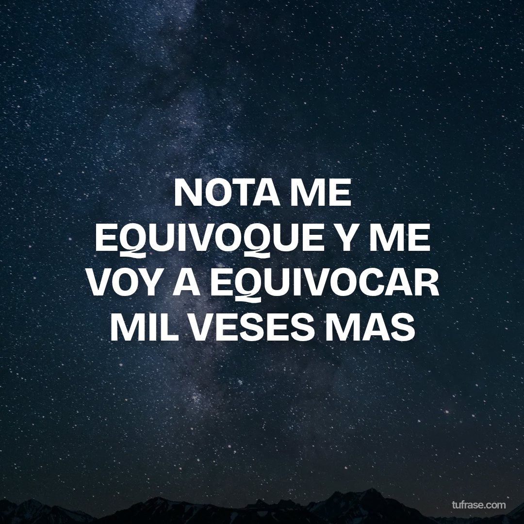NOTA ME EQUIVOQUE Y ME VOY A EQUIVOCAR MIL VESES MAS
