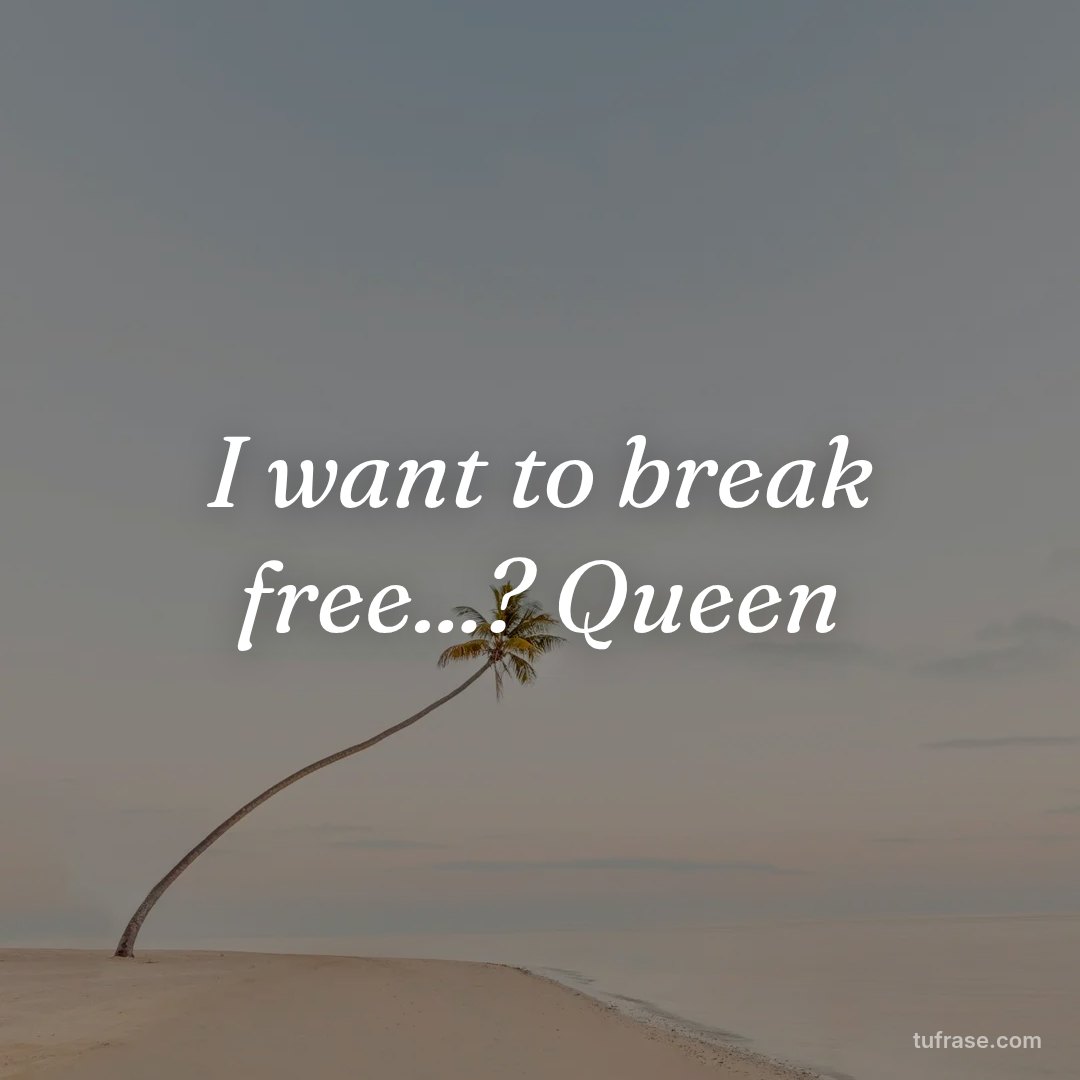 I want to break free...? Queen