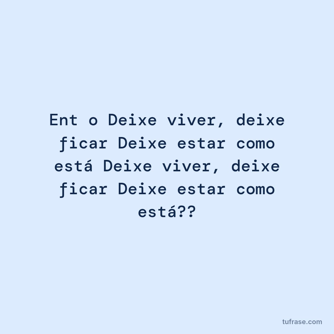 Então Deixe viver, deixe ficar Deixe estar como está Deixe viver, deixe ficar Deixe estar como está??