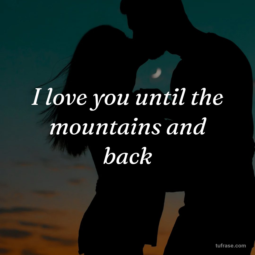 I love you until the mountains and back