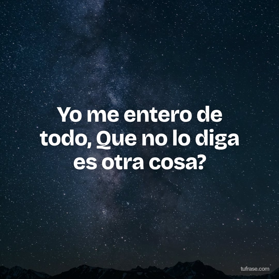 Yo me entero de todo, Que no lo diga es otra cosa?