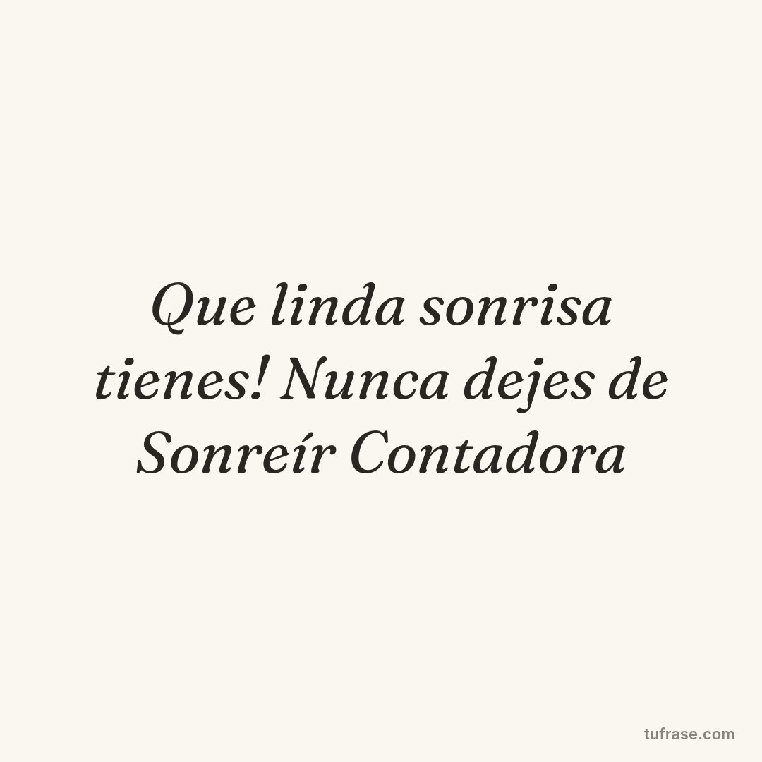 Que linda sonrisa tienes! Nunca dejes de Sonreír Contadora