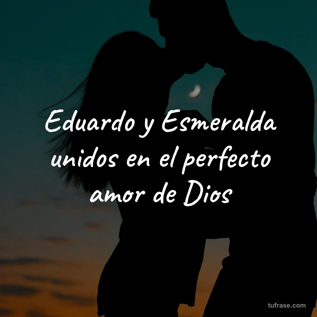 Eduardo y Esmeralda unidos en el perfecto amor de Dios