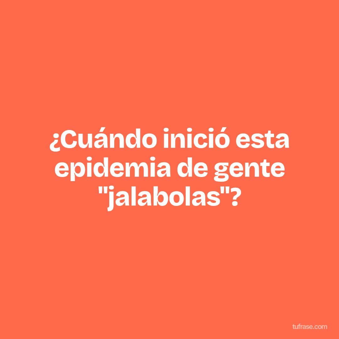 ¿Cuándo inició esta epidemia de gente "jalabolas"?