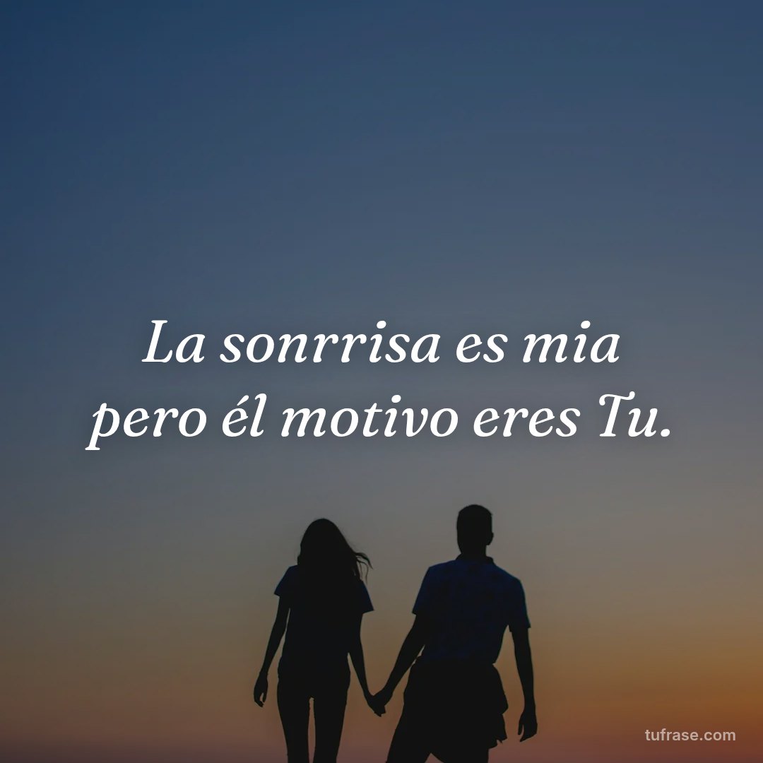 La sonrrisa es mia pero él motivo eres Tu.