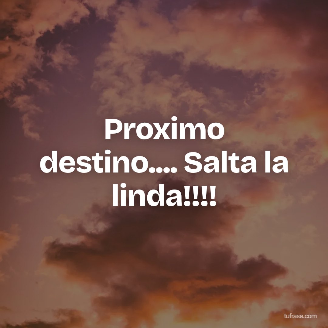 Proximo destino.... Salta la linda!!!!