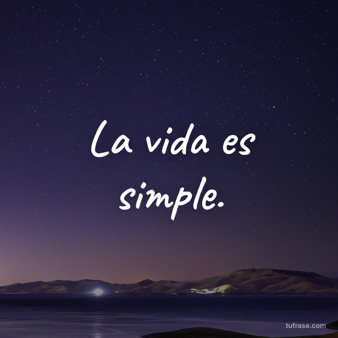 La vida es simple.