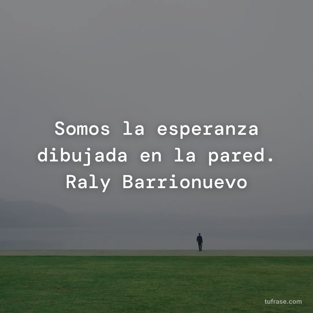 Somos la esperanza dibujada en la pared. Raly Barrionuevo