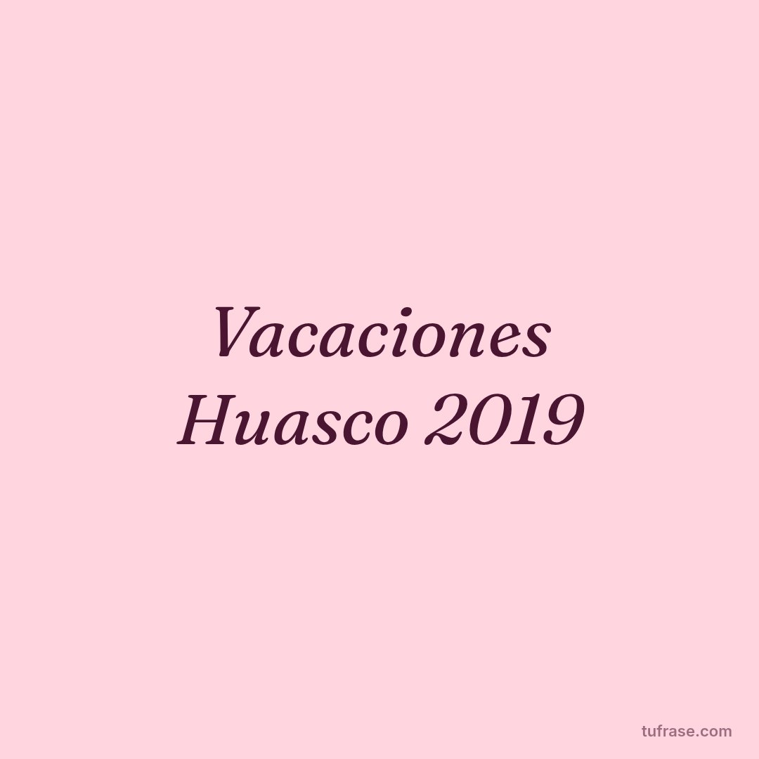 Vacaciones Huasco 2019
