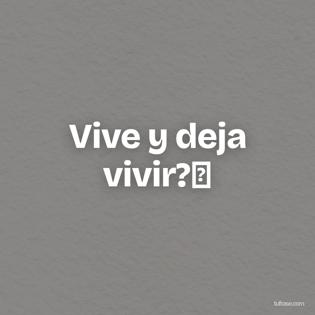 Vive y deja vivir?✨
