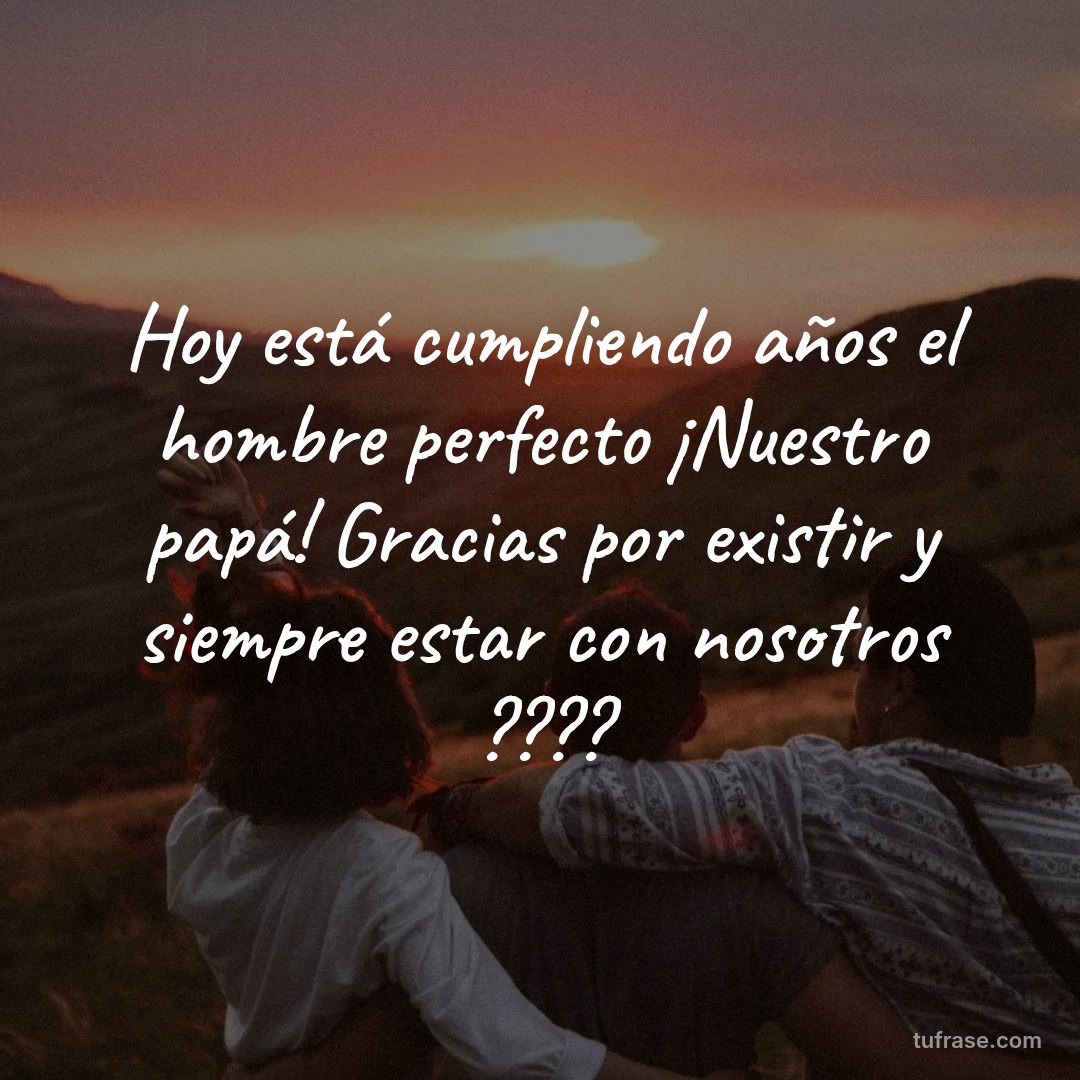 Hoy está cumpliendo años el hombre perfecto ¡Nuestro papá! Gracias por existir y siempre estar con nosotros ????