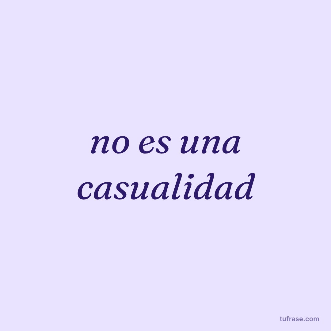 no es una casualidad
