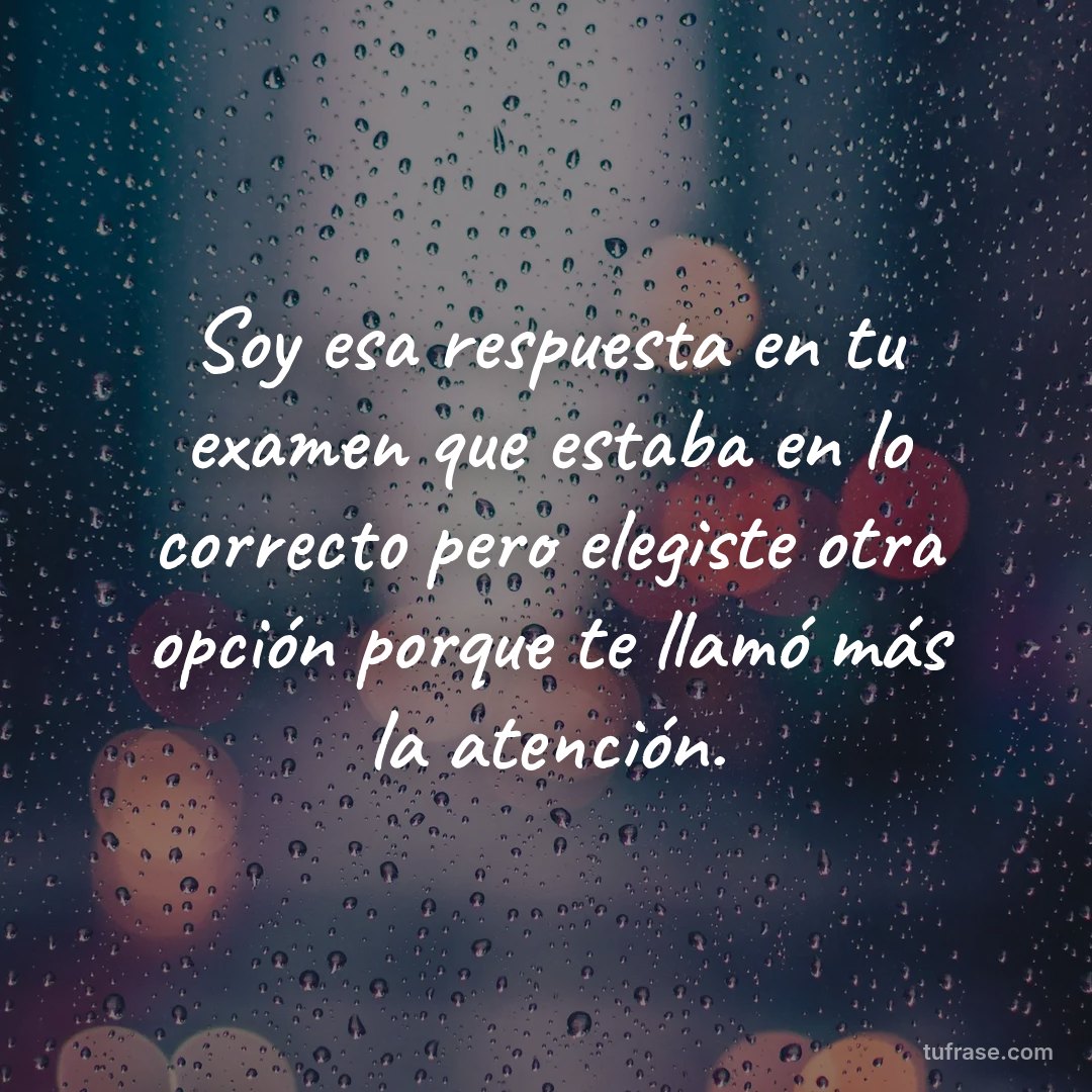 Soy esa respuesta en tu examen que estaba en lo correcto pero elegiste otra opción porque te llamó más la atención.