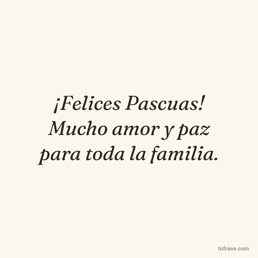 ¡Felices Pascuas! Mucho amor y paz para toda la familia.