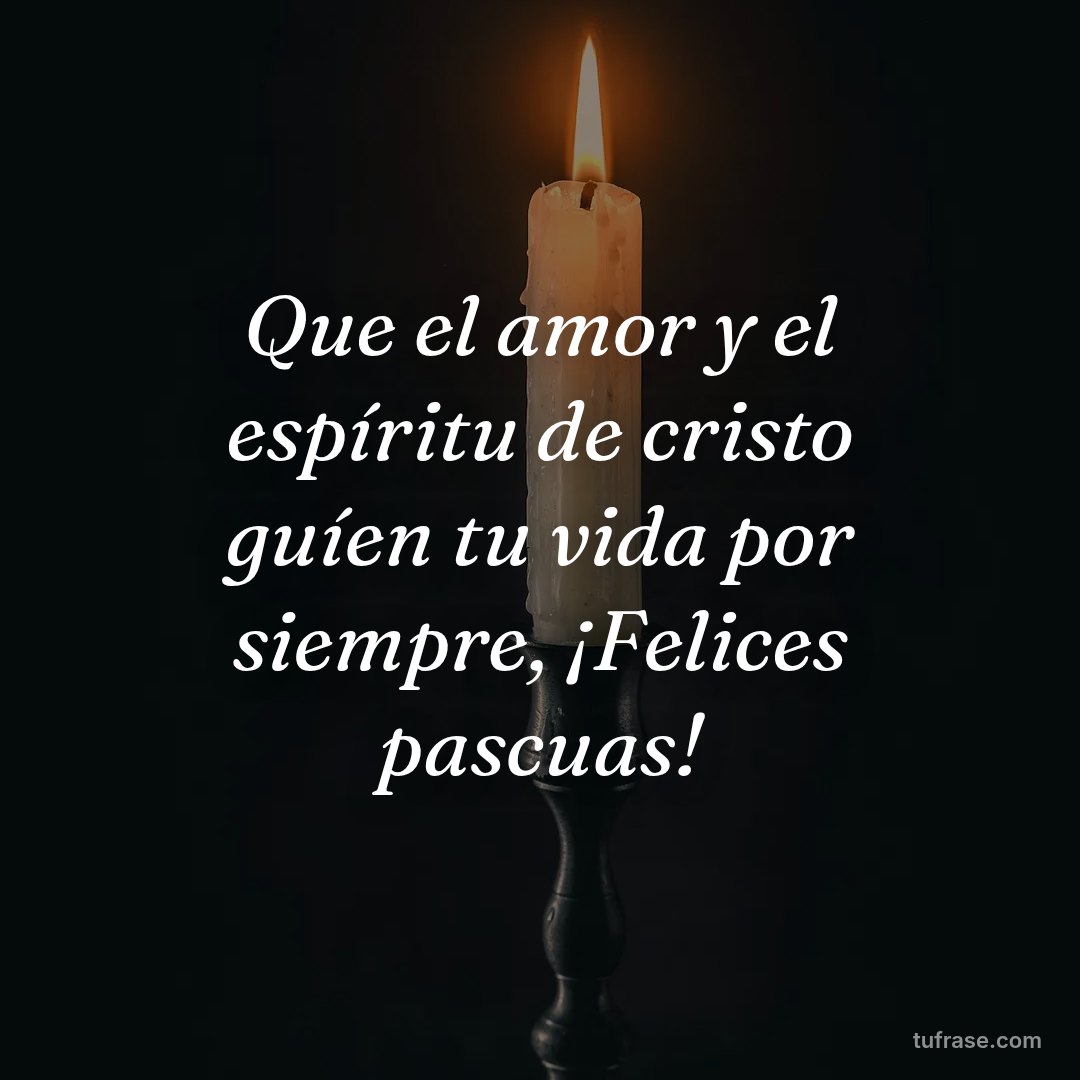 Que el amor y el espíritu de cristo guíen tu vida por siempre, ¡Felices pascuas!
