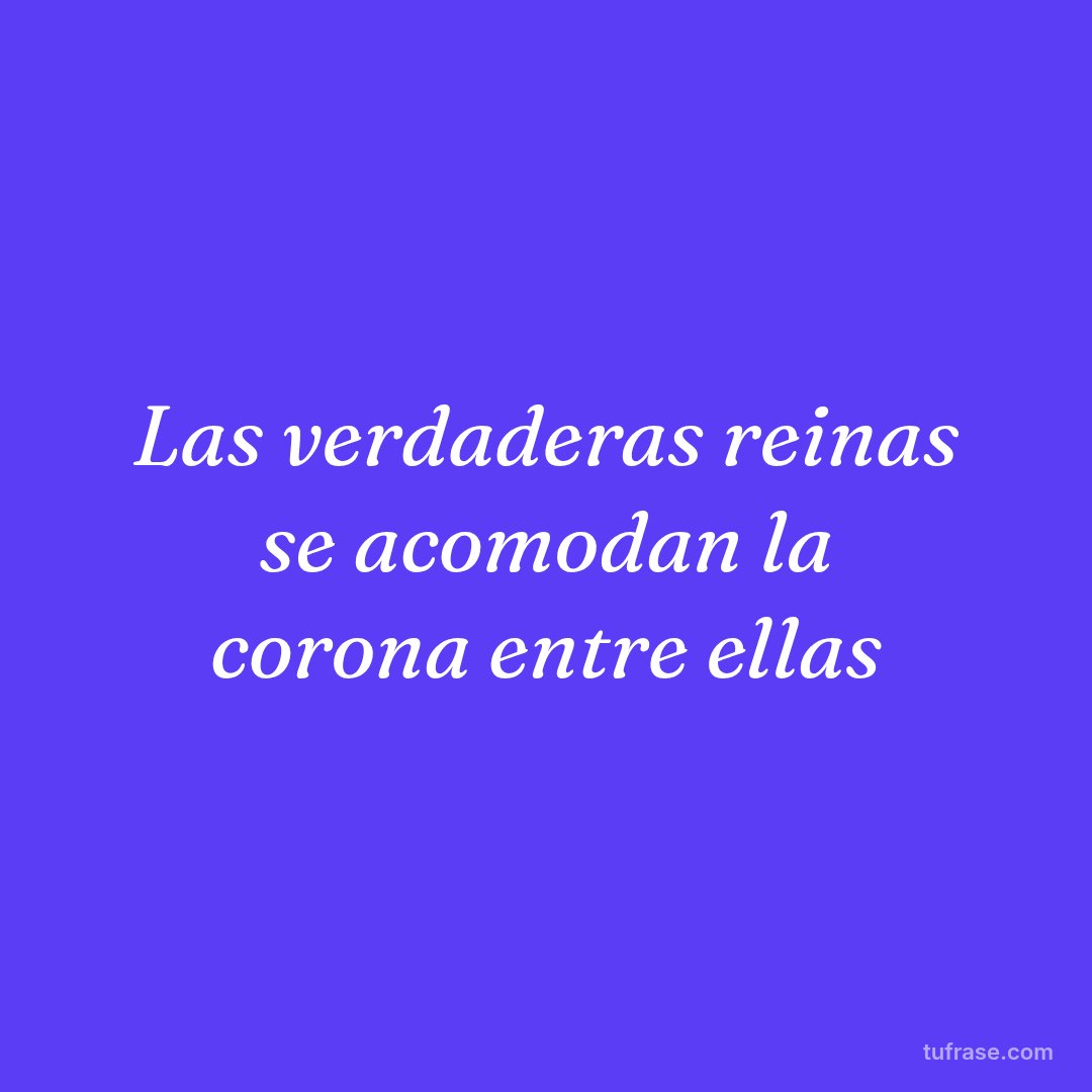 Las verdaderas reinas se acomodan la corona entre ellas