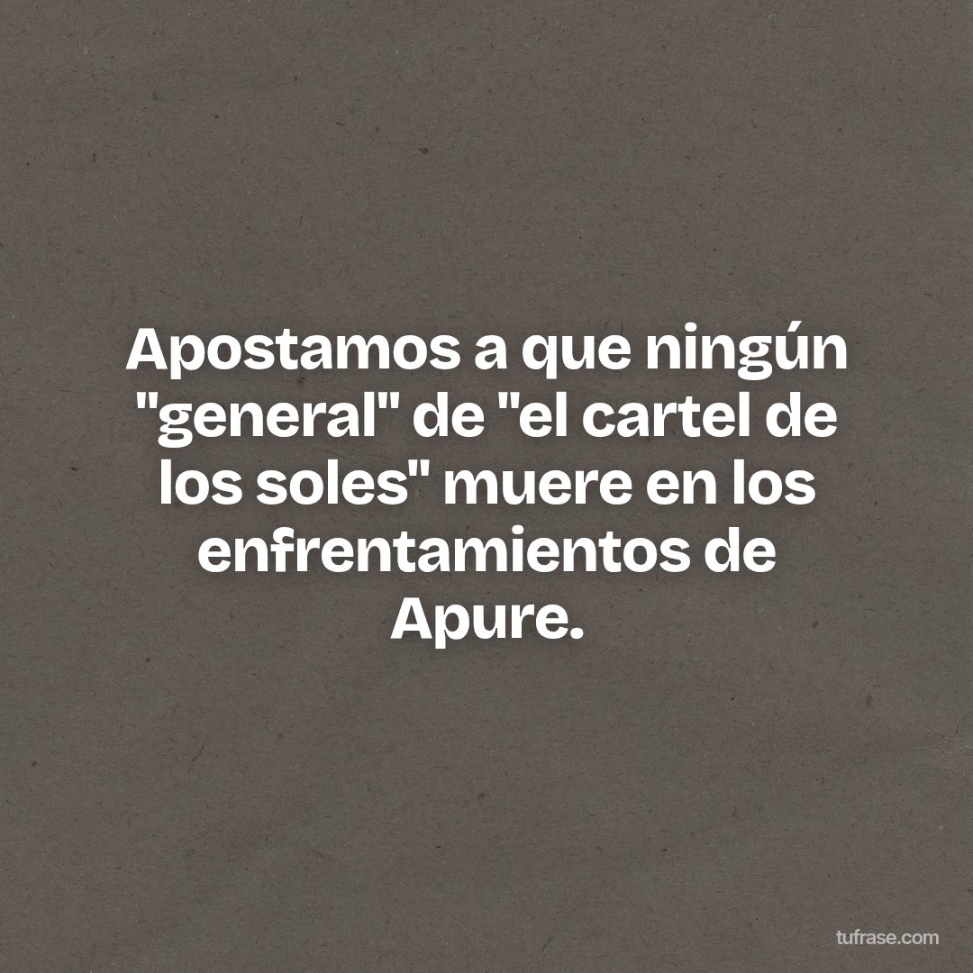 Apostamos a que ningún "general" de "el cartel de los soles" muere en los enfrentamientos de Apure.