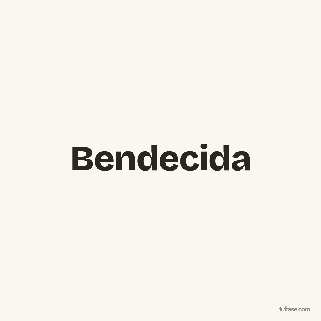 Bendecida