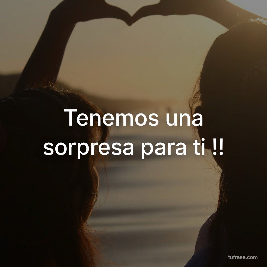 Tenemos una sorpresa para ti !!