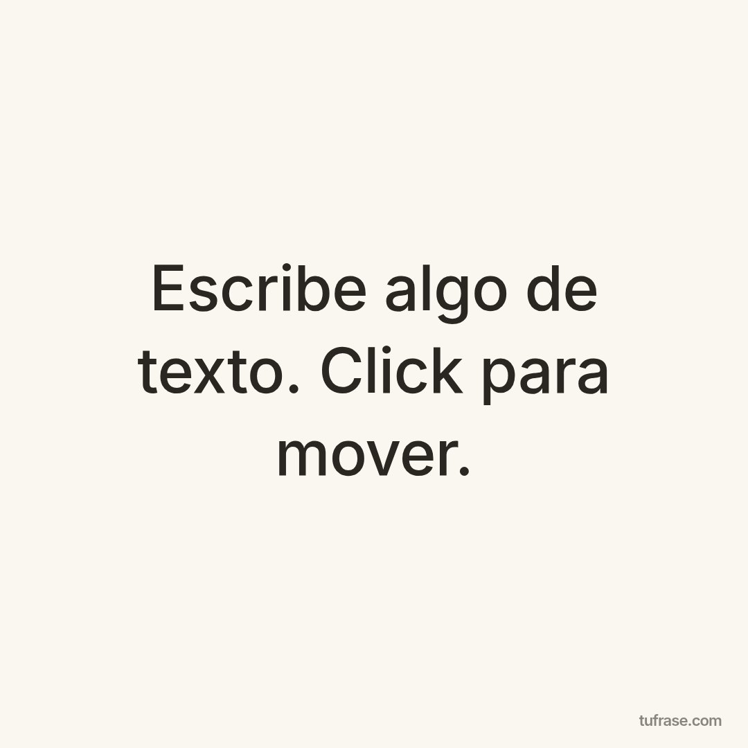 Escribe algo de texto. Click para mover.