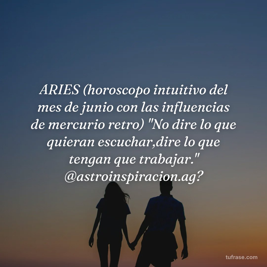 ARIES (horoscopo intuitivo del mes de junio con las influencias de mercurio retro) "No dire lo que quieran escuchar,dire lo que tengan que trabajar." @astroinspiracion.ag?